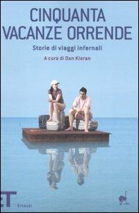 Cinquanta vacanze orrende. Storie di viaggi infernali  - Libro Einaudi 2008, Einaudi tascabili. Pop | Libraccio.it