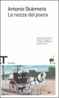 Le nozze del poeta - Antonio Skármeta - Libro Einaudi 2008, Einaudi tascabili. Scrittori | Libraccio.it