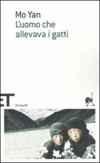 L' uomo che allevava i gatti e altri racconti - Mo Yan - Libro Einaudi 2008, Einaudi tascabili. Scrittori | Libraccio.it