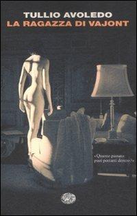 La ragazza di Vajont - Tullio Avoledo - Libro Einaudi 2008, I coralli | Libraccio.it