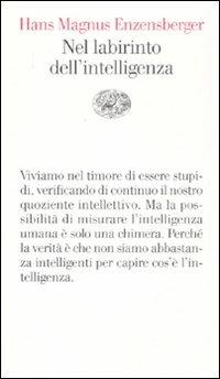 Nel labirinto dell'intelligenza - Hans Magnus Enzensberger - Libro Einaudi 2008, Vele | Libraccio.it