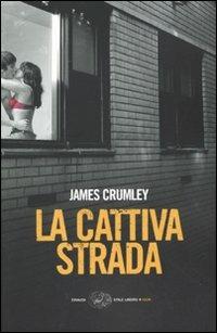 La cattiva strada - James Crumley - Libro Einaudi 2010, Einaudi. Stile libero. Noir | Libraccio.it