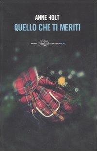 Quello che ti meriti - Anne Holt - Libro Einaudi 2008, Einaudi. Stile libero big | Libraccio.it