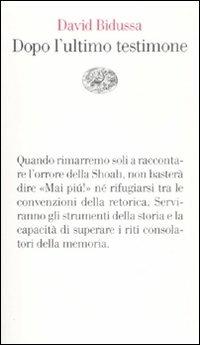 Dopo l'ultimo testimone - David Bidussa - Libro Einaudi 2009, Vele | Libraccio.it