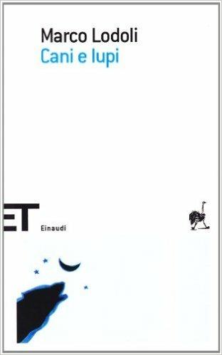 Cani e lupi - Marco Lodoli - Libro Einaudi 2008, Einaudi tascabili. Scrittori | Libraccio.it