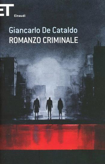 Romanzo criminale - Giancarlo De Cataldo - Libro Einaudi 2013, Super ET | Libraccio.it