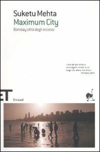 Maximum City. Bombay città degli eccessi - Suketu Mehta - Libro Einaudi 2008, Einaudi tascabili. Scrittori | Libraccio.it