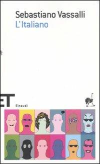 L' italiano - Sebastiano Vassalli - Libro Einaudi 2008, Einaudi tascabili. Scrittori | Libraccio.it