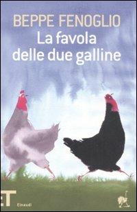 La favola delle due galline. Ediz. illustrata - Beppe Fenoglio - Libro Einaudi 2008, Einaudi tascabili. Pop | Libraccio.it