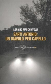 Sarti Antonio: un diavolo per capello - Loriano Macchiavelli - Libro Einaudi 2008, Einaudi. Stile libero. Noir | Libraccio.it