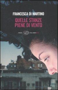 Quelle stanze piene di vento - Francesca Di Martino - Libro Einaudi 2009, Einaudi. Stile libero big | Libraccio.it
