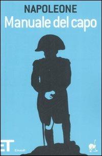 Manuale del capo - Napoleone Bonaparte - Libro Einaudi 2009, Einaudi tascabili. Pop | Libraccio.it