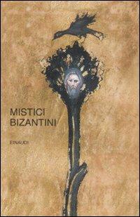 Mistici bizantini  - Libro Einaudi 2008, I millenni | Libraccio.it