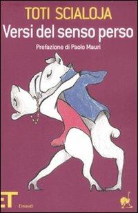 Versi del senso perso - Toti Scialoja - Libro Einaudi 2009, Einaudi tascabili. Pop | Libraccio.it