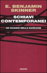 Schiavi contemporanei. Un viaggio nella barbarie - Quentin Skinner - Libro Einaudi 2009, Einaudi. Passaggi | Libraccio.it