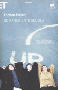 Domani niente scuola - Andrea Bajani - Libro Einaudi 2008, Super ET | Libraccio.it