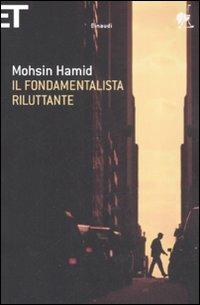 Il fondamentalista riluttante - Mohsin Hamid - Libro Einaudi 2008, Super ET | Libraccio.it