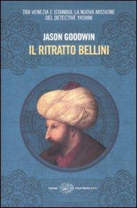 Il ritratto Bellini - Jason Goodwin - Libro Einaudi 2009, Einaudi. Stile libero big | Libraccio.it