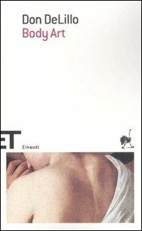 Body Art - Don DeLillo - Libro Einaudi 2008, Einaudi tascabili. Scrittori | Libraccio.it