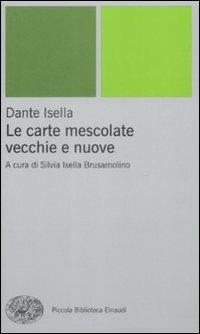 Le carte mescolate. Vecchie e nuove - Dante Isella - Libro Einaudi 2009, Piccola biblioteca Einaudi. Nuova serie | Libraccio.it