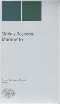 Maometto - Maxime Rodinson - Libro Einaudi 2008, Piccola biblioteca Einaudi. Nuova serie | Libraccio.it