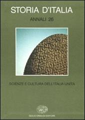Storia d'Italia. Annali. Vol. 26: Scienze e cultura dell'Italia unita.