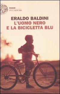 L' uomo nero e la bicicletta blu - Eraldo Baldini - Libro Einaudi 2011, Einaudi. Stile libero big | Libraccio.it