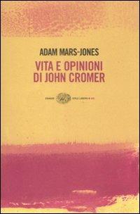 Vita e opinioni di John Cromer - Adam Mars-Jones - Libro Einaudi 2009, Einaudi. Stile libero big | Libraccio.it
