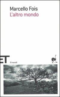 L' altro mondo - Marcello Fois - Libro Einaudi 2011, Einaudi tascabili. Scrittori | Libraccio.it