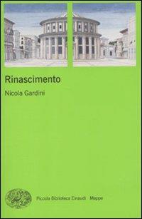 Rinascimento - Nicola Gardini - Libro Einaudi 2010, Piccola biblioteca Einaudi. Mappe | Libraccio.it