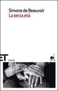 La terza età - Simone de Beauvoir - Libro Einaudi 2008, Einaudi tascabili. Scrittori | Libraccio.it