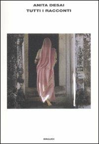 Tutti i racconti - Anita Desai - Libro Einaudi 2009, L'Arcipelago Einaudi | Libraccio.it
