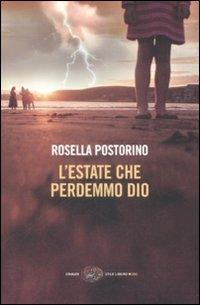 L'estate che perdemmo Dio - Rosella Postorino - Libro Einaudi 2009, Einaudi. Stile libero big | Libraccio.it