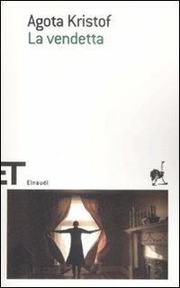 La vendetta - Agota Kristof - Libro Einaudi 2009, Einaudi tascabili. Scrittori | Libraccio.it