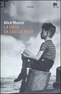La vista da Castle Rock - Alice Munro - Libro Einaudi 2009, Super ET | Libraccio.it