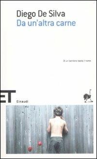 Da un'altra carne - Diego De Silva - Libro Einaudi 2009, Einaudi tascabili. Scrittori | Libraccio.it