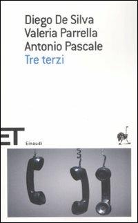 Tre terzi - Diego De Silva, Valeria Parrella, Antonio Pascale - Libro Einaudi 2009, Einaudi tascabili. Scrittori | Libraccio.it