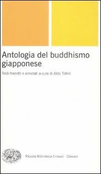 Antologia del buddhismo giapponese  - Libro Einaudi 2009, Piccola biblioteca Einaudi. Nuova serie | Libraccio.it