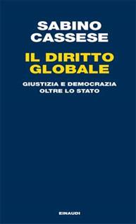 Il diritto globale. Giustizia e democrazia oltre lo Stato - Sabino Cassese - Libro Einaudi 2009, Einaudi. Passaggi | Libraccio.it