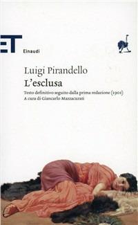L' esclusa - Luigi Pirandello - Libro Einaudi 2008, Einaudi tascabili. Classici | Libraccio.it