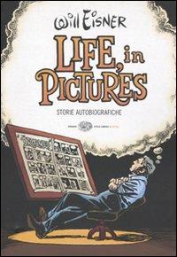 Life, in pictures. Storie autobiografiche - Will Eisner - Libro Einaudi 2009, Einaudi. Stile libero extra | Libraccio.it