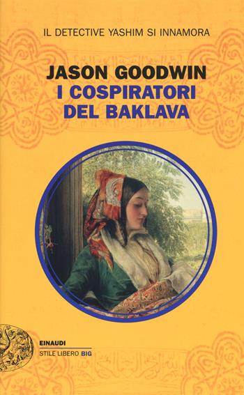I cospiratori del Baklava - Jason Goodwin - Libro Einaudi 2015, Einaudi. Stile libero big | Libraccio.it