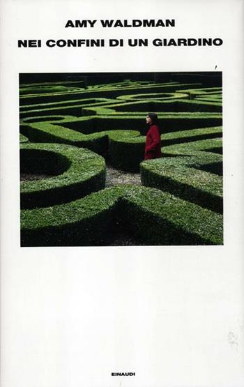 Nei confini di un giardino - Amy Waldman - Libro Einaudi 2012, Supercoralli | Libraccio.it
