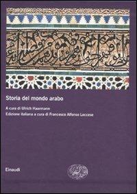 Storia del mondo arabo  - Libro Einaudi 2010, Grandi opere | Libraccio.it