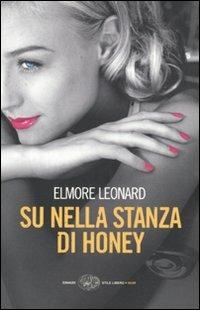 Su nella stanza di Honey - Elmore Leonard - Libro Einaudi 2009, Einaudi. Stile libero. Noir | Libraccio.it