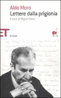Lettere dalla prigionia - Aldo Moro - Libro Einaudi 2009, Einaudi tascabili. Saggi | Libraccio.it
