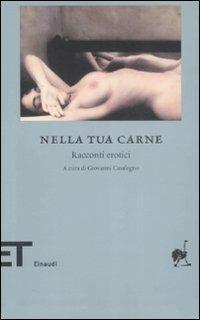 Nella tua carne. Racconti erotici  - Libro Einaudi 2009, Einaudi tascabili. Biblioteca | Libraccio.it