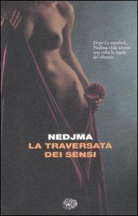 La traversata dei sensi - Nedjma - Libro Einaudi 2009, I coralli | Libraccio.it