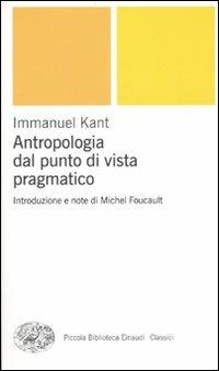 Antropologia dal punto di vista pragmatico - Immanuel Kant - Libro Einaudi 2010, Piccola biblioteca Einaudi. Nuova serie | Libraccio.it