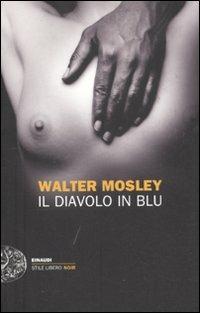 Il diavolo in blu - Walter Mosley - Libro Einaudi 2011, Einaudi. Stile libero. Noir | Libraccio.it